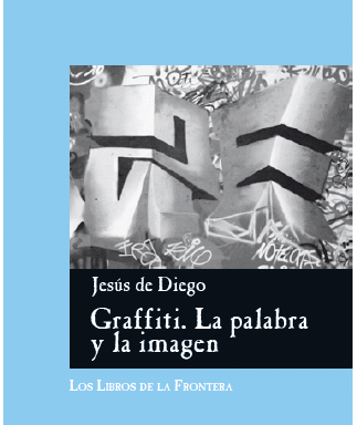 Jesús de Diego – Graffiti. La palabra y la imagen