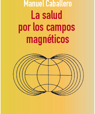 Manuel Caballero – La salud por los campos magnéticos